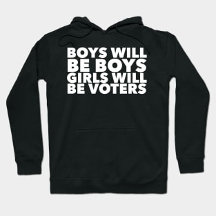 Boys will be boys Girls will be voters Hoodie